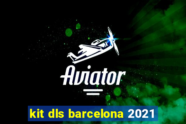 kit dls barcelona 2021